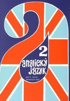 ANGLICKY JAZYK 2 PRE 2. ROCNIK STREDNYCH SKOL