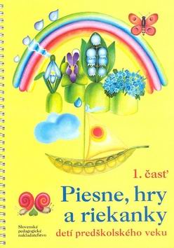 PIESNE, HRY A RIEKANKY DETI PREDSKOLSKEHO VEKU 1. CAST