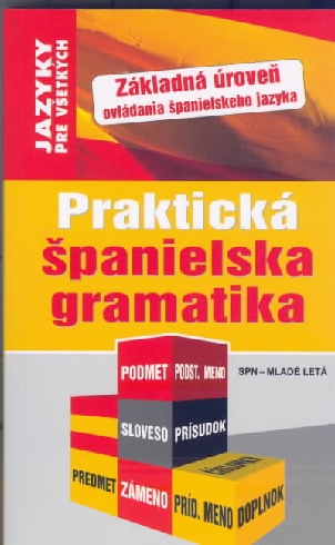 PRAKTICKA SPANIELSKA GRAMATIKA - JAZYKY PRE VSETKYCH