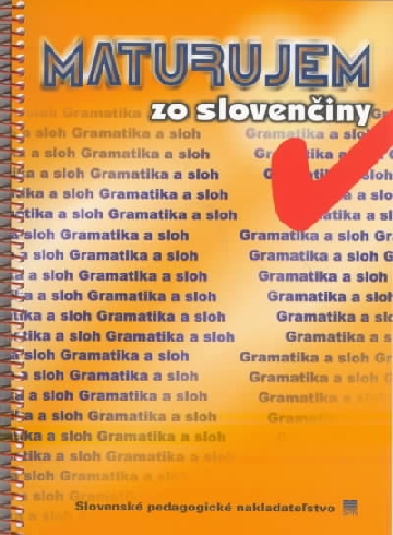 MATURUJEM ZO SLOVENCINY - GRAMATIKA A SLOH