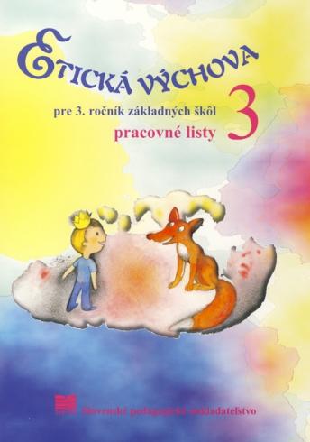 ETICKA VYCHOVA PRE 3. ROCNIK ZAKLADNYCH SKOL