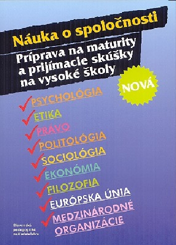 NAUKA O SPOLOCNOSTI - PRIPRAVA NA MATURITY A PRIJMACIE SKUSKY NA VYSOKE SKOLY