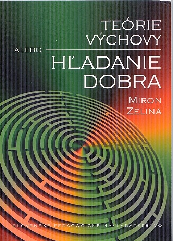 TEORIE VYCHOVY ALEBO HLADANIE DOBRA