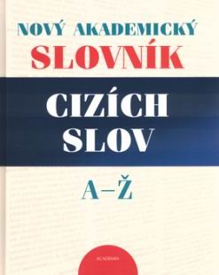 NOVY AKADEMICKY SLOVNIK CIZICH SLOV A-Z
