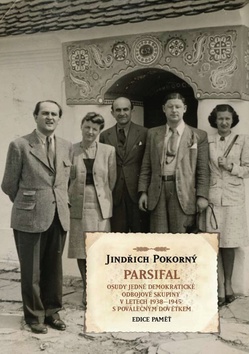 PARSIFAL OSUDY JEDNE DEMOKRATICKE ODBOJOVE SKUPINY V LETECH 1938-1945 S POVALECNYM DOVETKEM