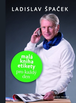 MALA KNIHA ETIKETY PRO KAZDY DEN