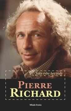 PIERRE RICHARD JAKO RYBA BEZ VODY
