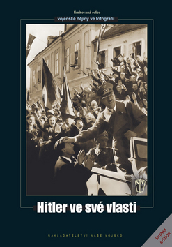 HITLER VE SVE VLASTI - VOJENSKE DEJINY VE FOTOGRAFII