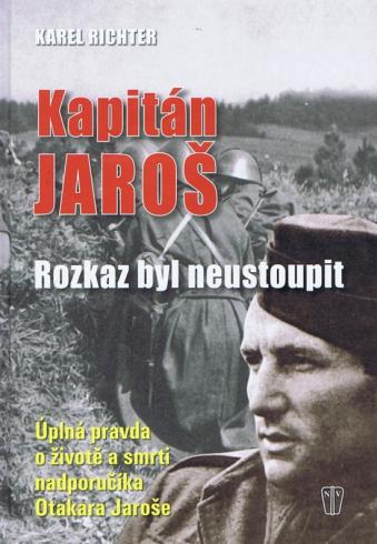KAPITAN JAROS ROZKAZ BYL NEUSTOUPIT