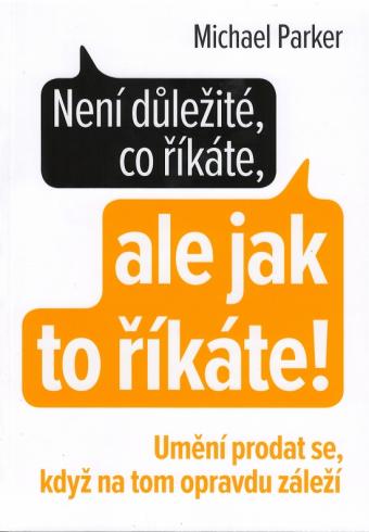 NENI DULEZITE CO RIKATE, ALE JAK TO RIKATE!