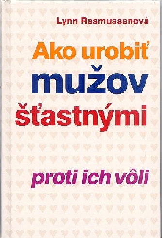 AKO UROBIT MUZOV STASTNYMI PROTI ICH VOLI