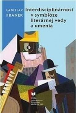 INTERDISCIPLINARNOST V SYMBIOZE LITERARNEJ VEDY A UMENIA