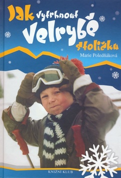 JAK VYTRHNOUT VELRYBE STOLICKU