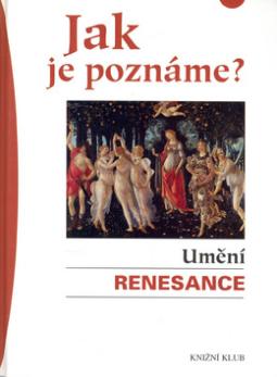 JAK JE POZNAME? - UMENI RENESANCE