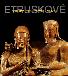 ETRUSKOVE - POKLADY STAROBYLYCH CIVILIZACI