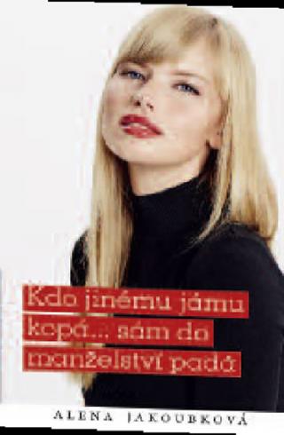 KDO JINEMU JAMU KOPA... SAM DO MANZELSTVI PADA