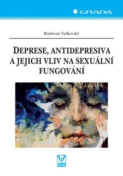 DEPRESE, ANTIDEPRESIVA A JEJICH VLIV NA SEXUALNI FUNGOVANI