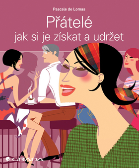 PRATELE JAK SI JE ZISKAT A UDRZET
