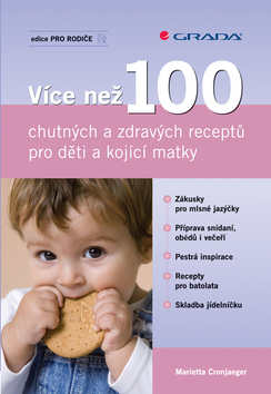 VICE NEZ 100 CHUTNYCH A ZDRAVYCH RECEPTU PRO DETI A KOJICI MATKY