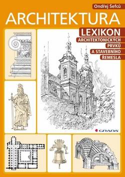 ARCHITEKTURA LEXIKON ARCHITEKTONICKYCH PRVKU A STAVEBNIHO REMESLA