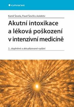 AKUTNI INTOXIKACE A LEKOVA POSKOZENI V INTENZIVNI MEDICINE