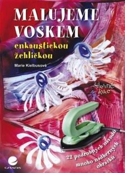 MALUJEME VOSKEM ENKAUSTICKOU ZEHLICKOU