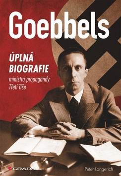 GOEBBELS UPLNA BIOGRAFIE MINISTRA PROPAGANDY TRETI RISE