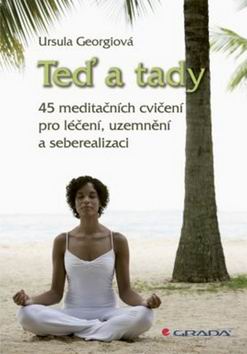 TED A TADY 45 MEDITACNICH CVICENI PRO LECENI, UZEMNENI A SEBEREALIZACI