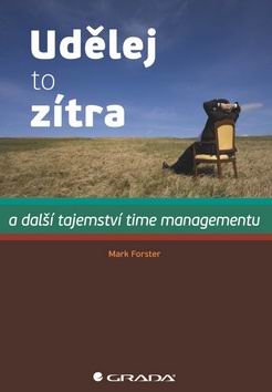 UDELEJ TO ZITRA A DALSI TAJEMSTVI TIME MANAGEMENTU
