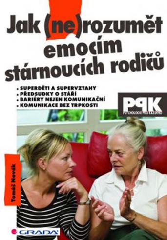 JAK (NE)ROZUMET EMOCIM STARNOUCICH RODICU