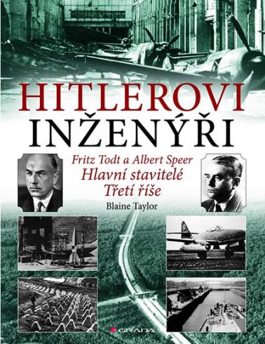 HITLEROVI INZENYRY FRITZ TODT A ALBERT SPEER
