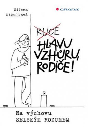 HLAVU VZHURU, RODICE!