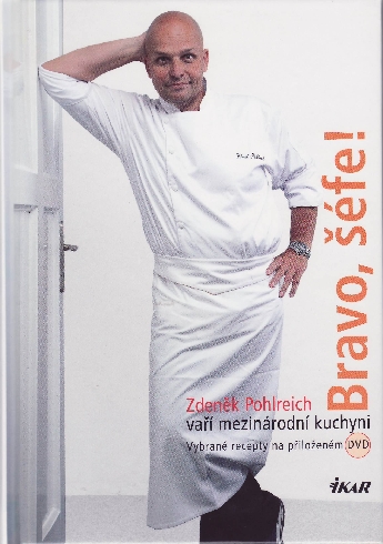 BRAVO, SEFE !ZDENEK POHLREICH VARI MEDZINARODNI KUCHYNI + DVD