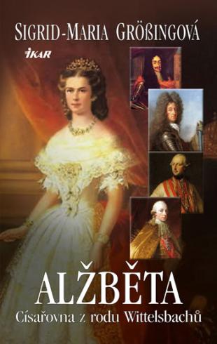 ALZBETKA - CISAROVNA Z RODU WITTELSBACHU