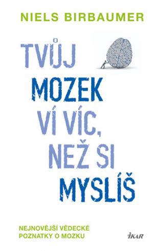 TVUJ MOZEK VI VIC, NEZ SI MYSLIS