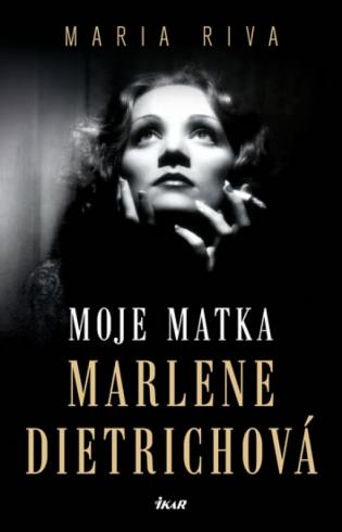 MOJE MATKA MARLENE DIETRICHOVA