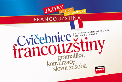 CVICEBNICE FRANCOUZSTINY - GRAMATIKA, KONVERZACE, SLOVNI ZASOBA
