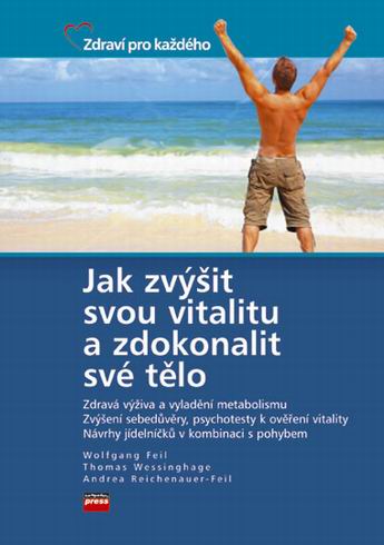 JAK ZVYSIT SVOU VITALITU A ZDOKONALIT SVE TELO