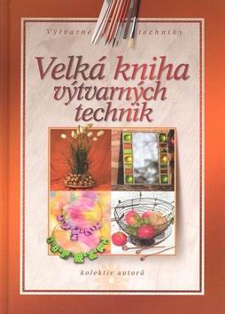 VELKA KNIHA VYTVARNYCH TECHNIK
