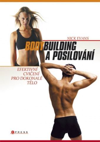 BODYBUILDING A POSILOVANI EFEKTIVNI CVICENI PRO DOKONALE TELO