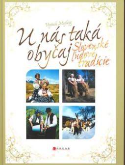 U NAS TAKA OBYCAJ - SLOVENSKE LUDOVE TRADICIE