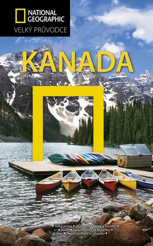 KANADA - VELKY PRUVODCE NATIONAL GEOGRAPHIC