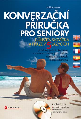 KONVERZACNI PRIRUCKA PRO SENIORY + CD - DULEZITA SLOVICKA A FRAZE V 5 JAZYCICH