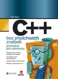 C++ BEZ PREDCHOZICH ZNALOSTI - PRUVODCE PRO SAMOUKY
