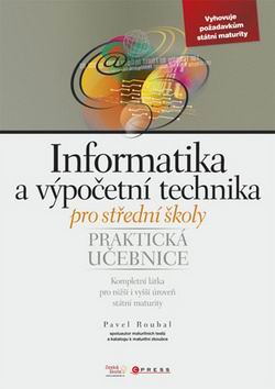 INFORMATIKA A VYPOCETNI TECHNIKA PRO STREDNI SKOLY - PRAKTICKA UCEBNICE