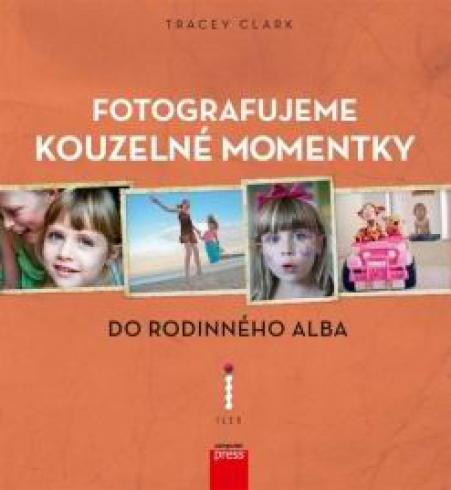 FOTOGRAFUJEME KOUZELNE MOMENTKY DO RODINNEHO ALBA
