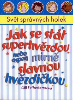 JAK SE STAT SUPERHVEZDOU NEBO ASPON MIRNE SLAVNOU HVEZDICKOU