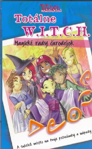 TOTALNE W. I. T. C. H. - MAGICKE RADY CARODEJOK