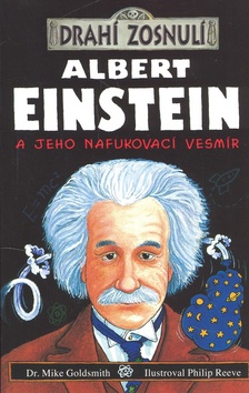 ALBERT EINSTEIN A JEHO NAFUKOVACI VESMIR - DRAHI ZOSNULI