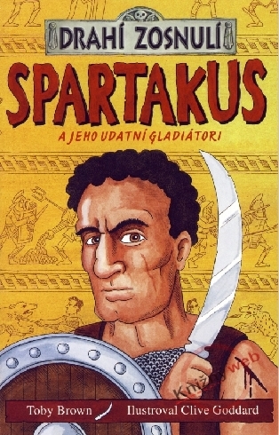 SPARTAKUS A JEHO UDATNI GLADIATORI - DRAHI ZOSNULI
